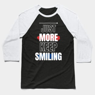 Just keep smiling funny Baseball T-Shirt